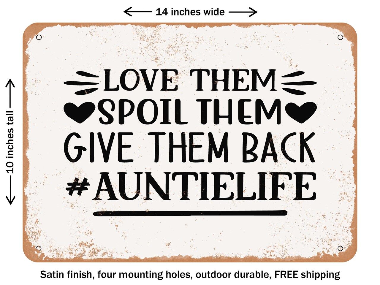 DECORATIVE METAL SIGN - Love them Spoil them Give them Back auntie life - Vintage Rusty Look